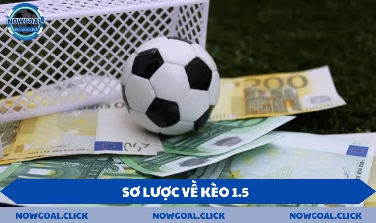 Sơ lược về kèo 1.5