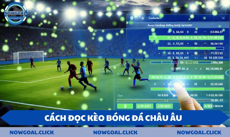 Kèo cược châu Âu có cách đọc đơn giản