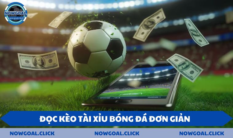Cách đọc kèo bóng đá tài xỉu nhanh chóng