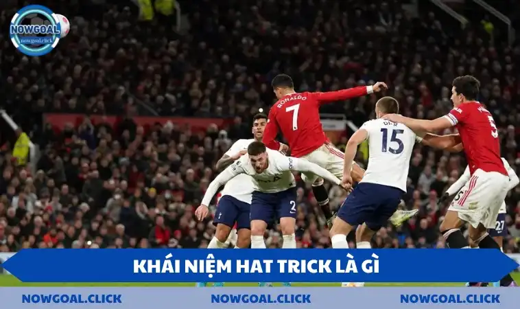 Khái niệm hat trick là gì