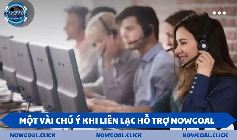 lien he mot vai luu y Một vài chú ý khi liên lạc hỗ trợ NOWGOAL